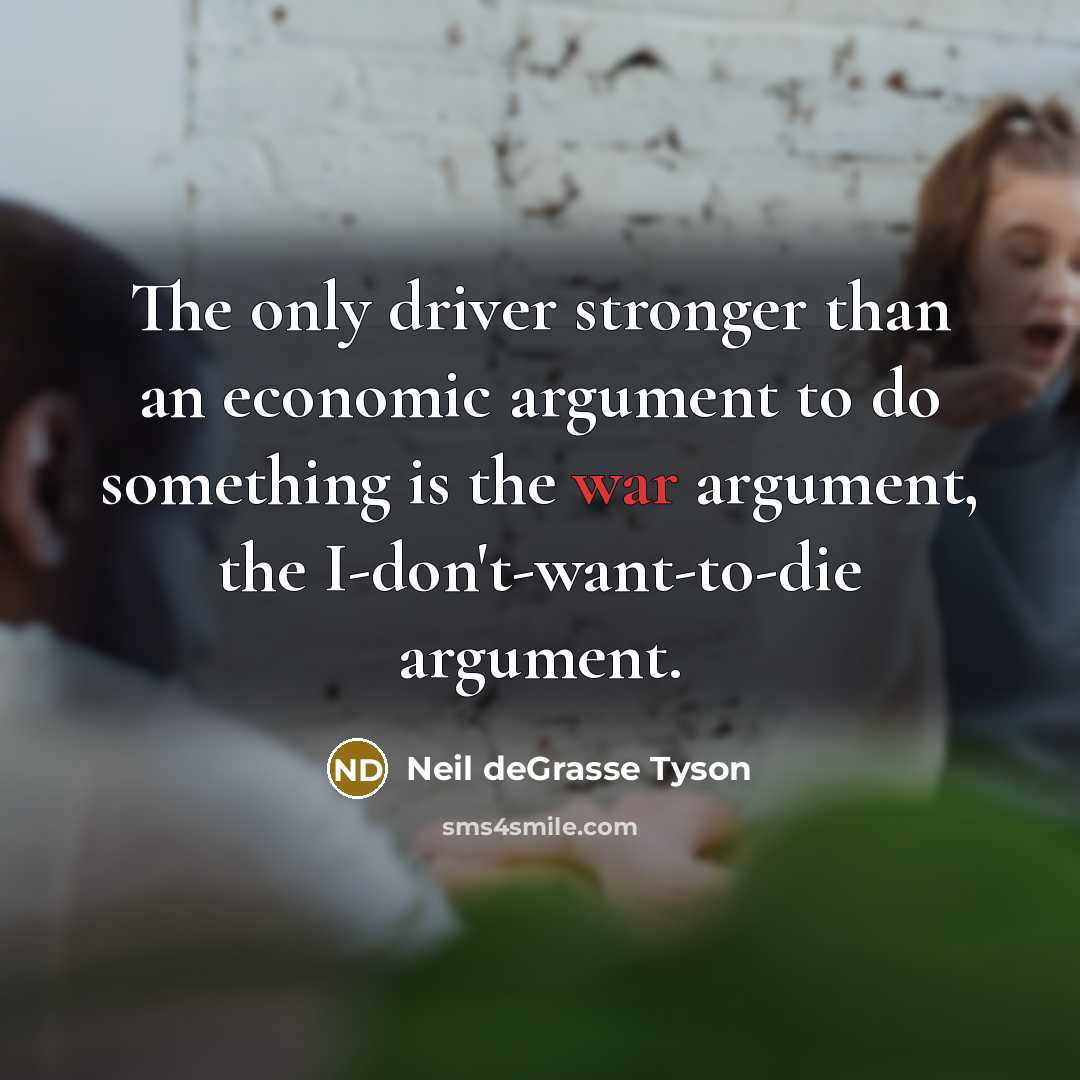 “The only driver stronger than an economic argument to do…” quote by Neil deGrasse Tyson