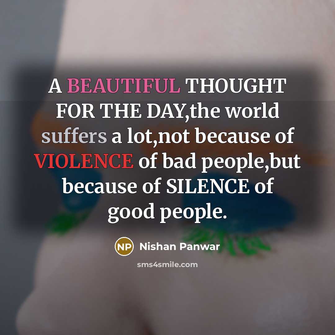 “A BEAUTIFUL THOUGHT FOR THE DAY,the world suffers a lot,not…” quote by Nishan Panwar