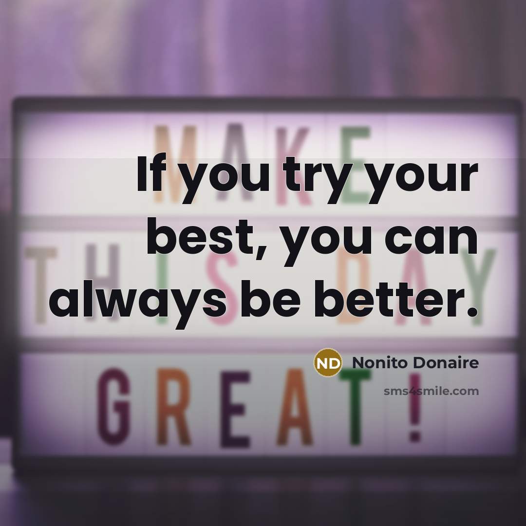“If you try your best, you can always be better.…” quote by Nonito Donaire