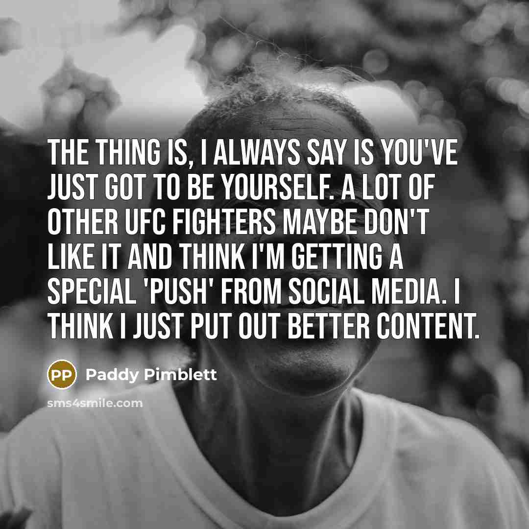 “The thing is, I always say is you've just got…” quote by Paddy Pimblett
