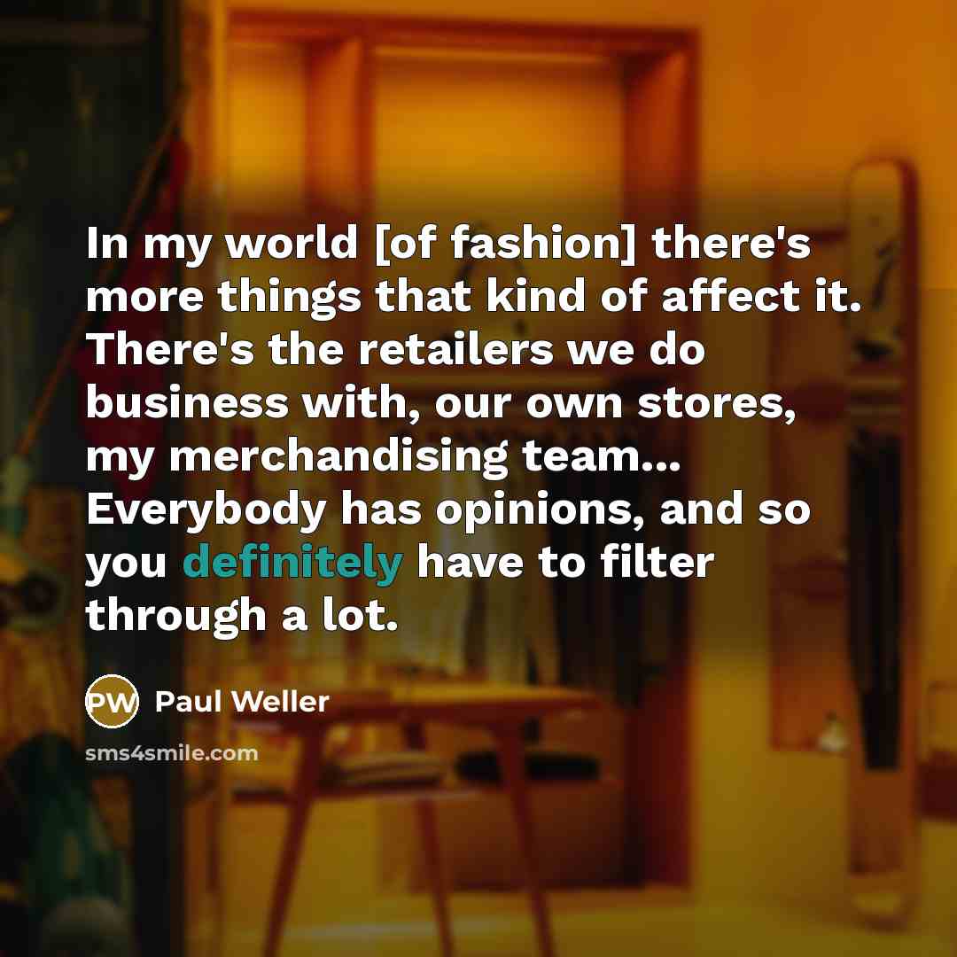 “In my world [of fashion] there's more things that kind…” quote by Paul Weller