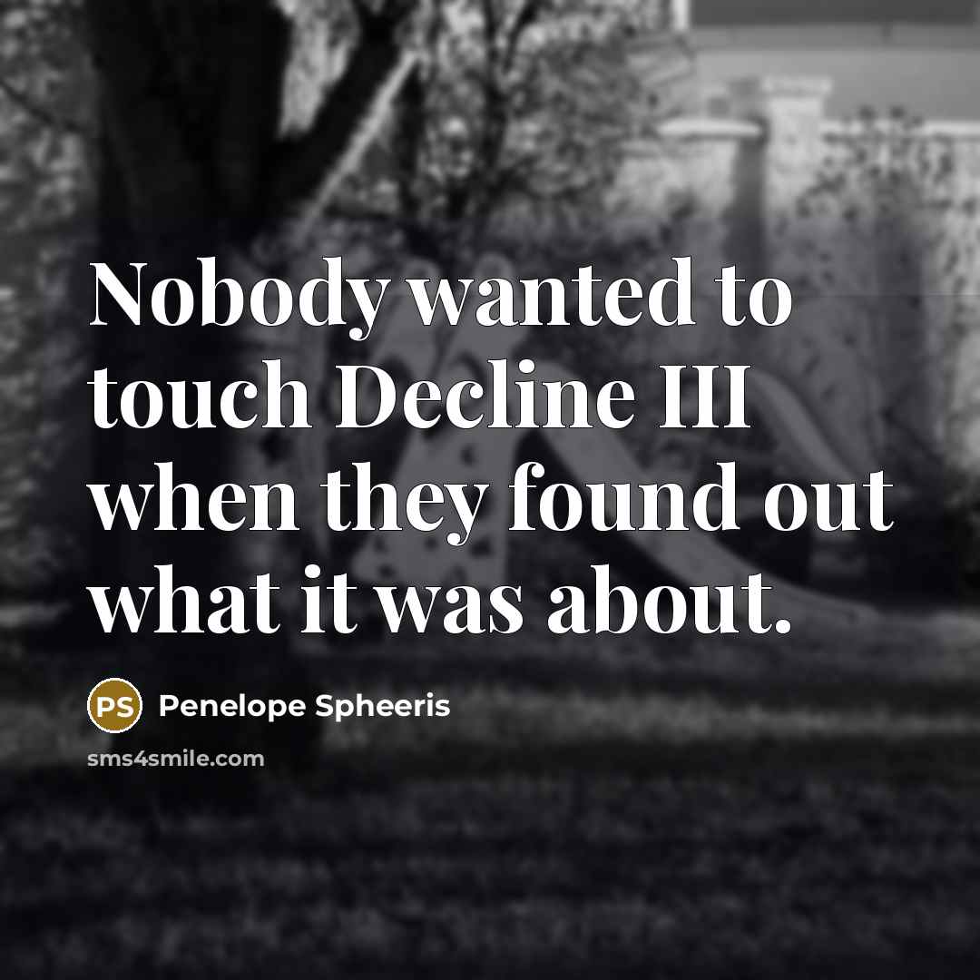 “Nobody wanted to touch Decline III when they found out…” quote by Penelope Spheeris