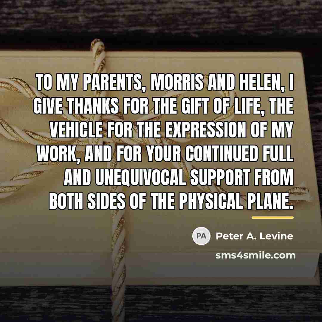 “To my parents, Morris and Helen, I give thanks for…” quote by Peter A. Levine