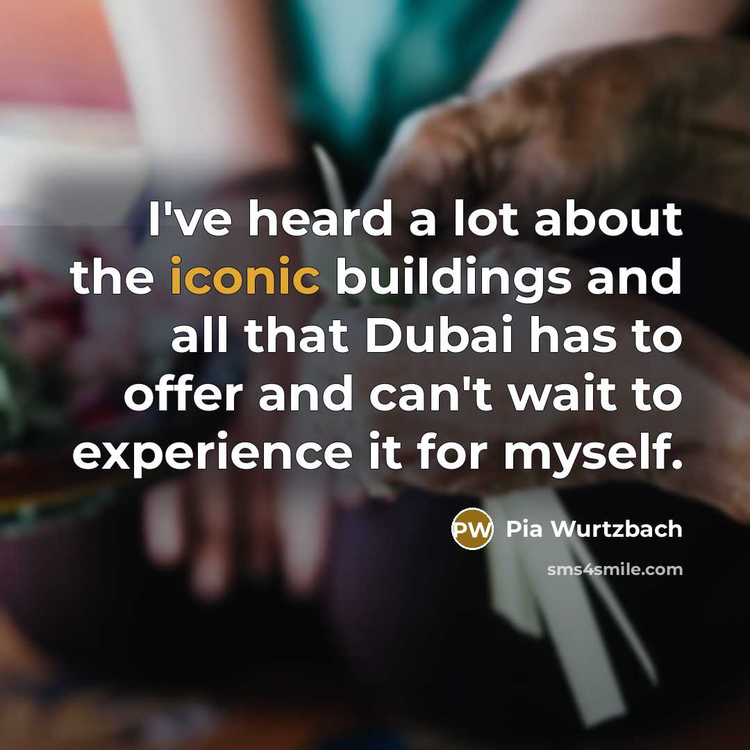 “I've heard a lot about the iconic buildings and all…” quote by Pia Wurtzbach