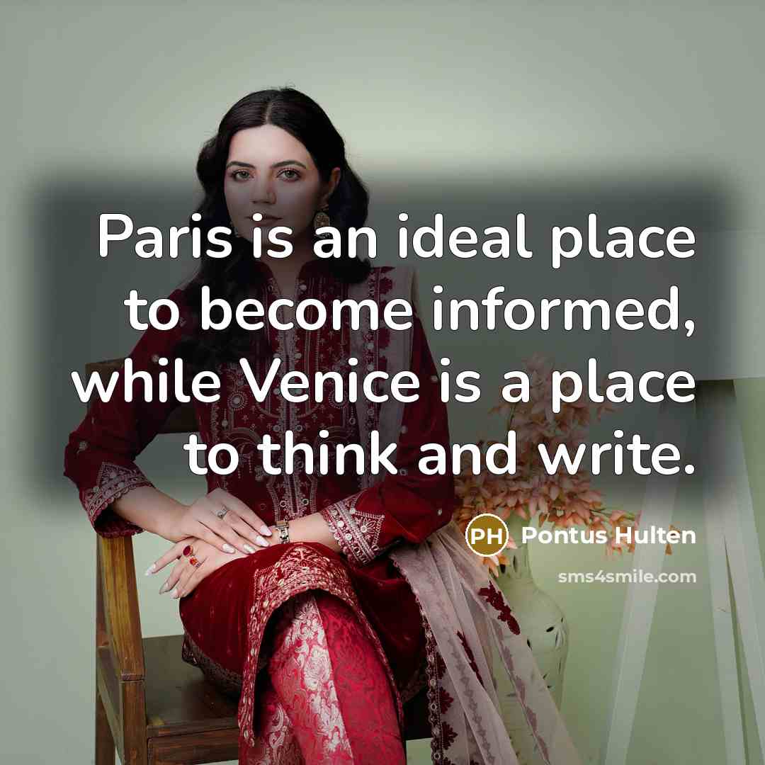 “Paris is an ideal place to become informed, while Venice…” quote by Pontus Hulten