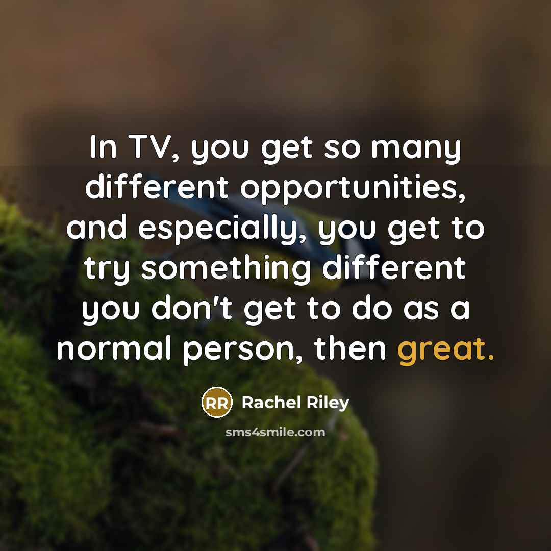 “In TV, you get so many different opportunities, and especially,…” quote by Rachel Riley
