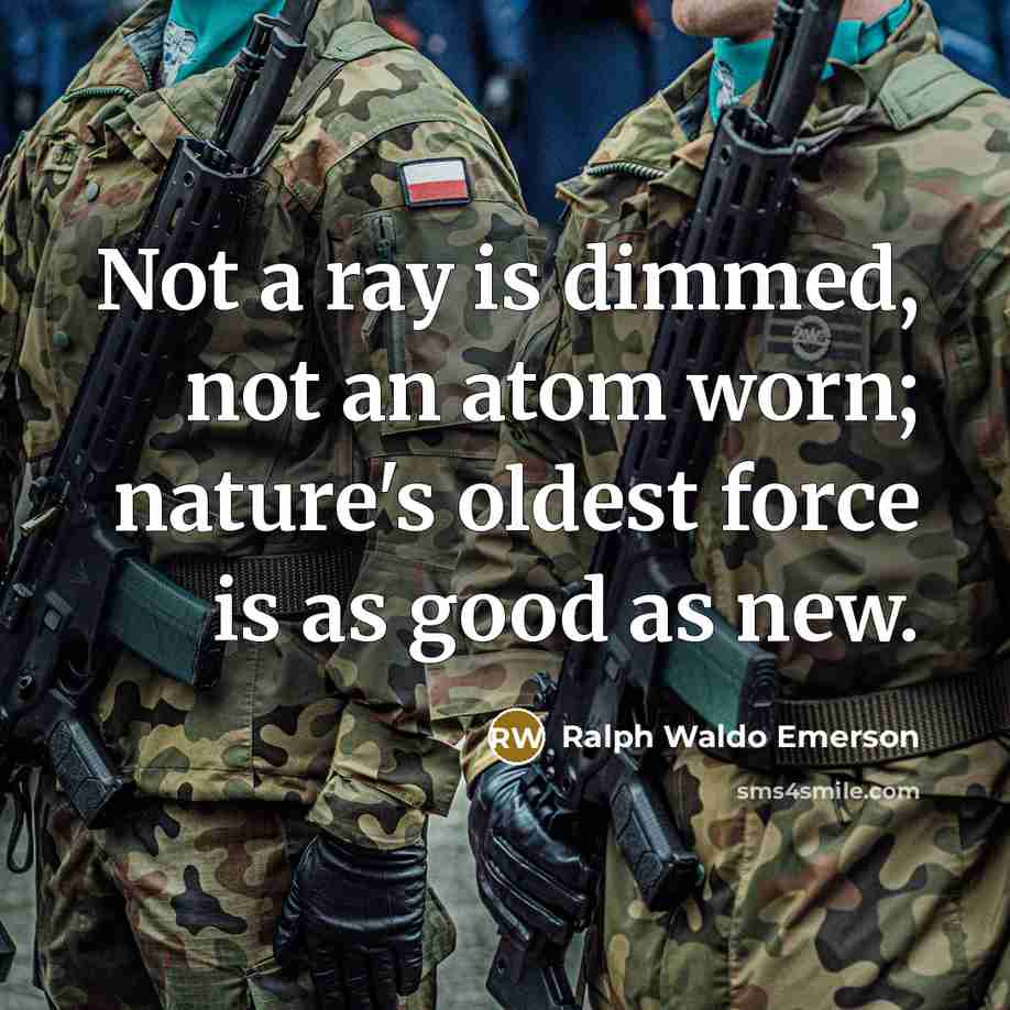 “Not a ray is dimmed, not an atom worn; nature's…” quote by Ralph Waldo Emerson