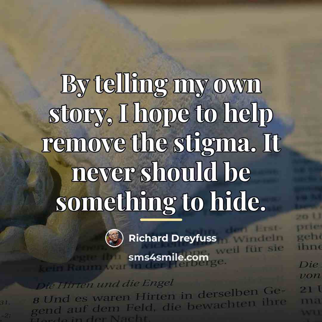 “By telling my own story, I hope to help remove…” quote by Richard Dreyfuss