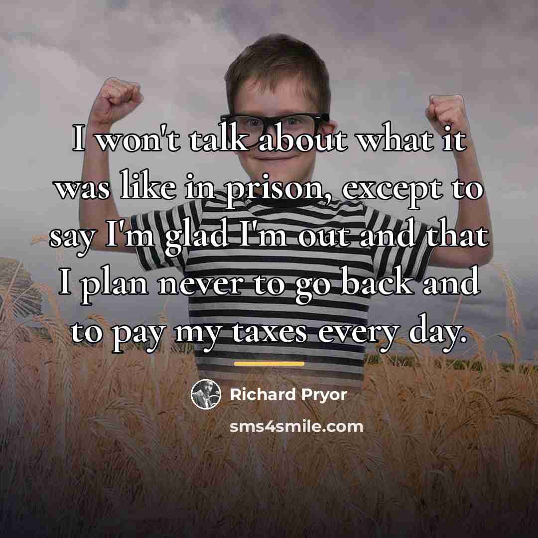 “I won't talk about what it was like in prison,…” quote by Richard Pryor