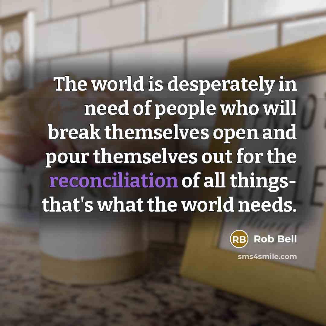 “The world is desperately in need of people who will…” quote by Rob Bell
