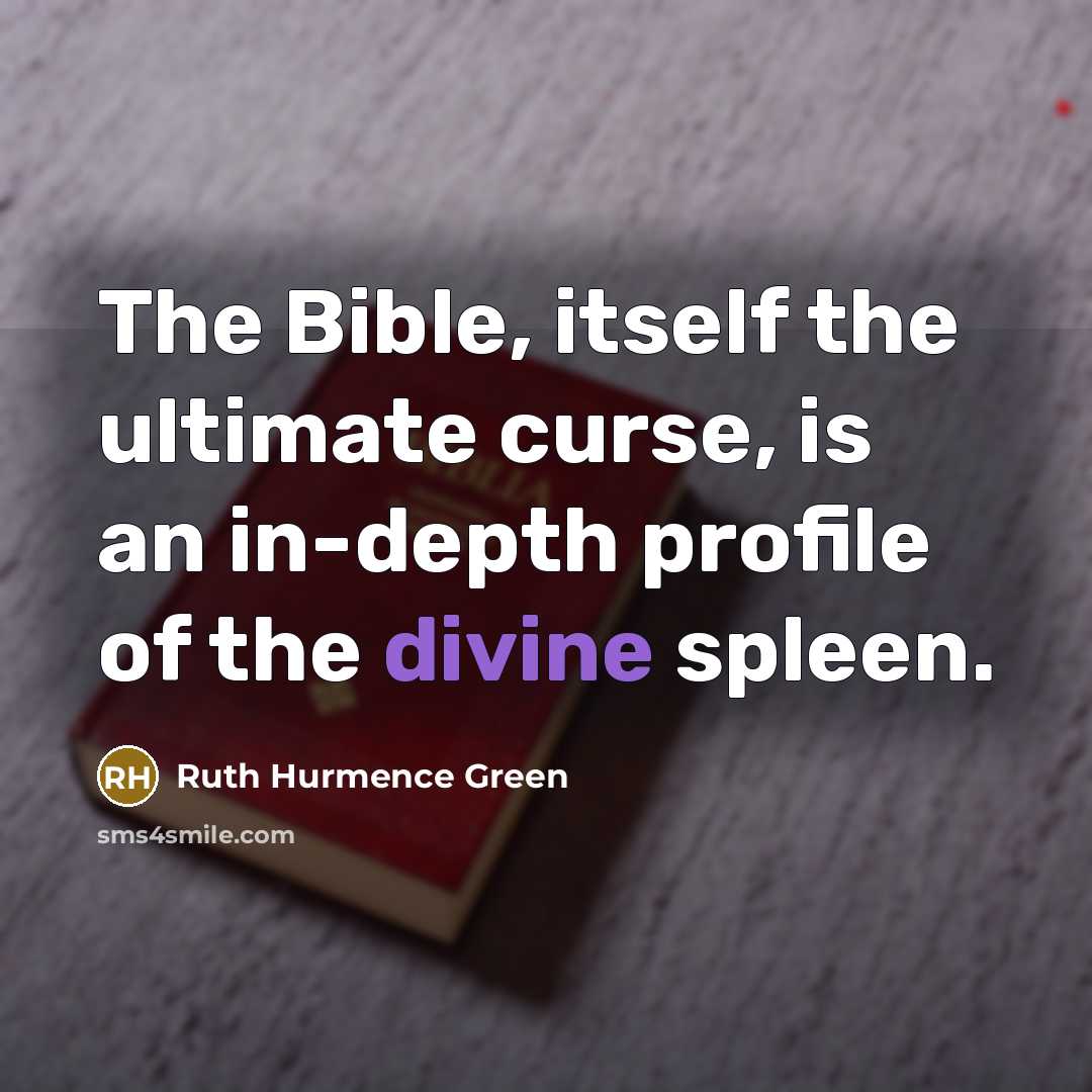 “The Bible, itself the ultimate curse, is an in-depth profile…” quote by Ruth Hurmence Green
