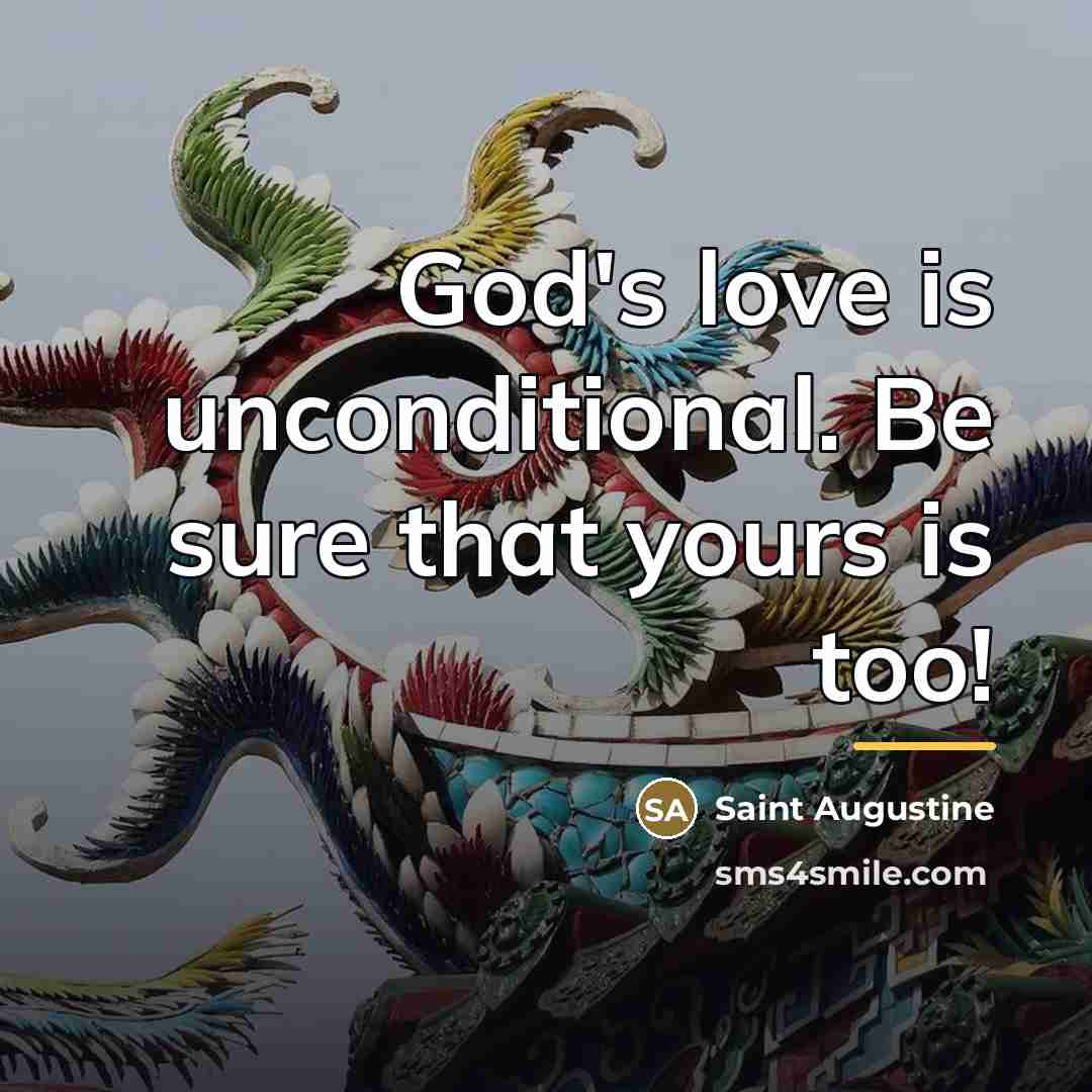 “God's love is unconditional. Be sure that yours is too!…” quote by Saint Augustine