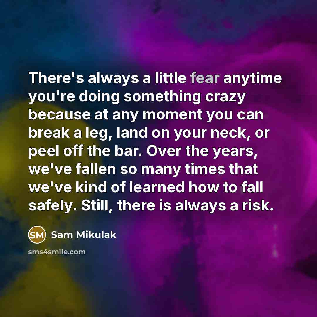 “There's always a little fear anytime you're doing something crazy…” quote by Sam Mikulak