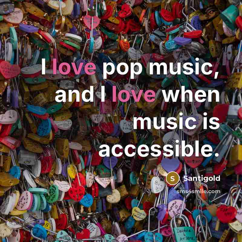 “I love pop music, and I love when music is…” quote by Santigold