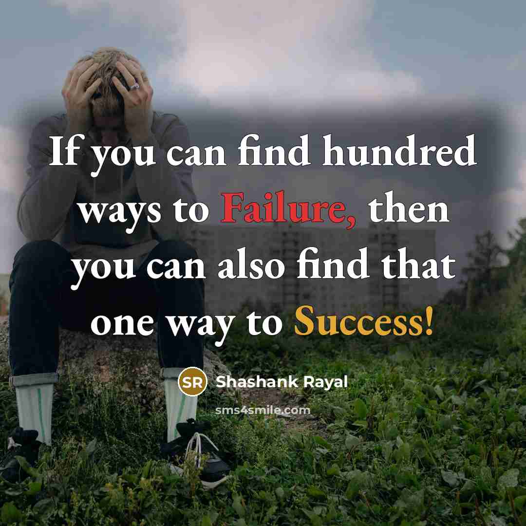 “If you can find hundred ways to Failure, then you…” quote by Shashank Rayal