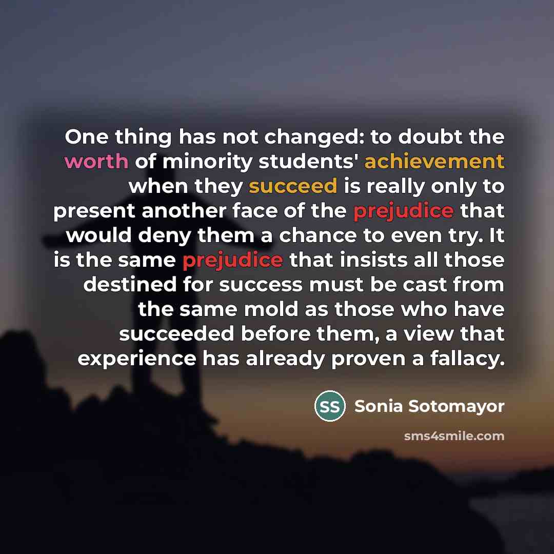 “One thing has not changed: to doubt the worth of…” quote by Sonia Sotomayor