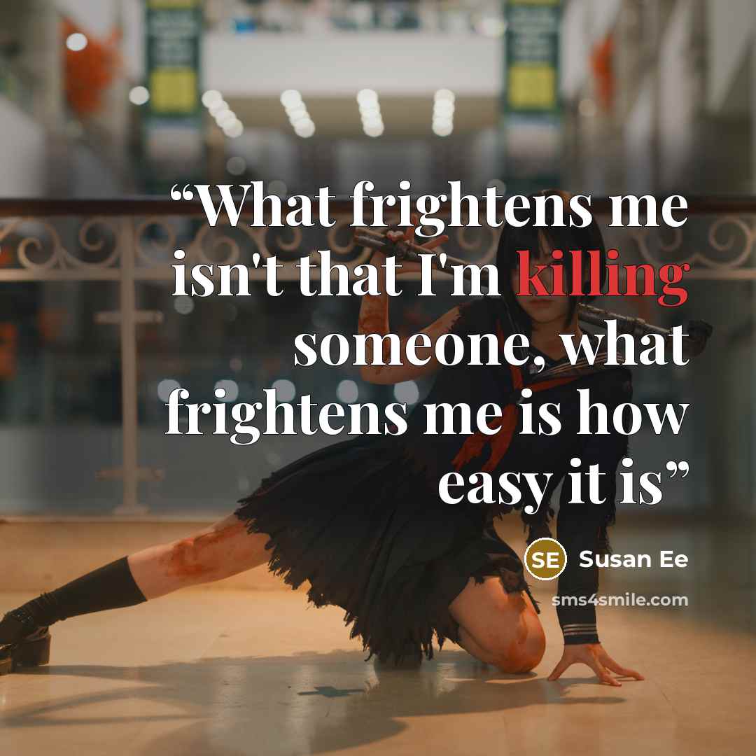 “What frightens me isn't that I'm killing someone, what frightens me is how easy it is” quote by Susan Ee