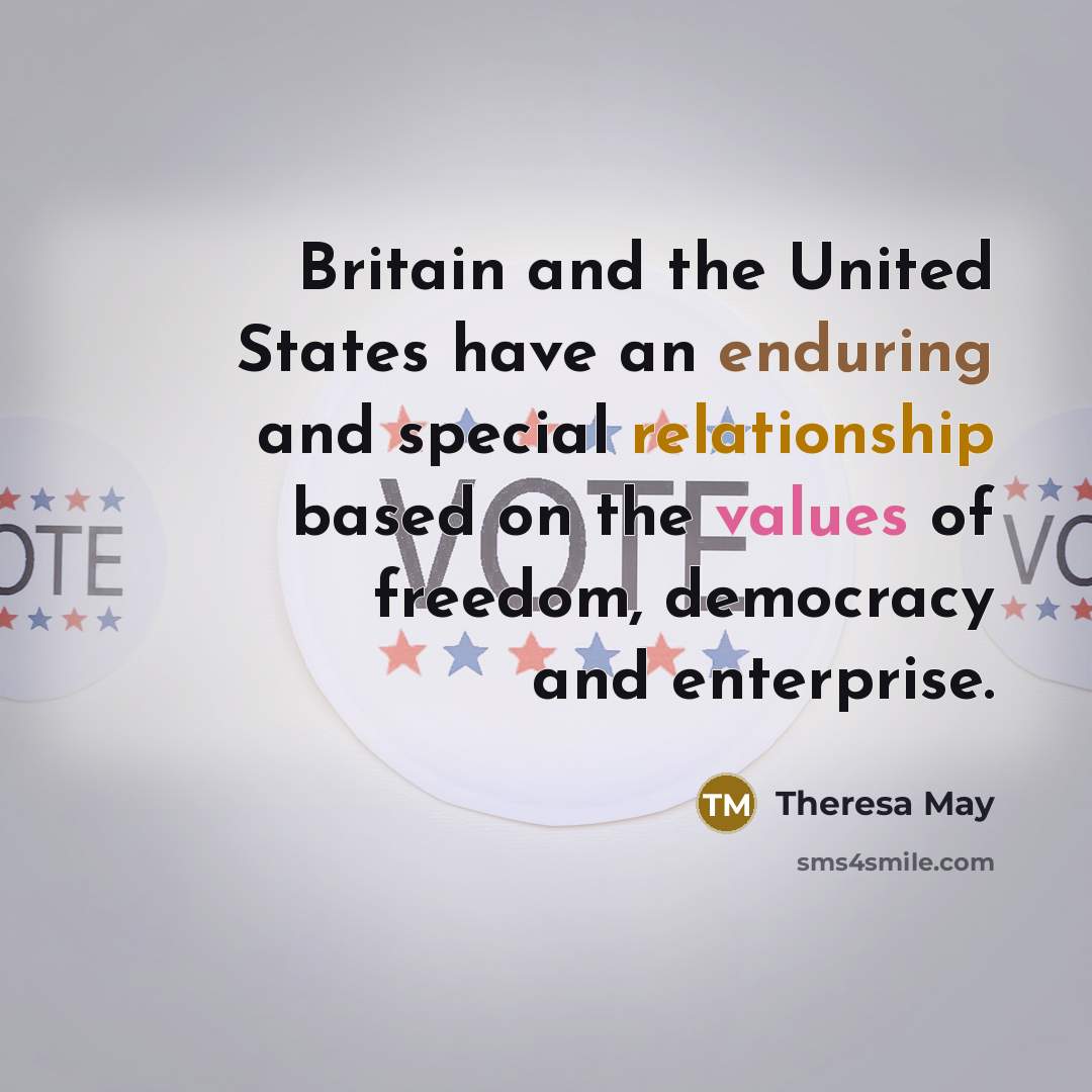 “Britain and the United States have an enduring and special…” quote by Theresa May