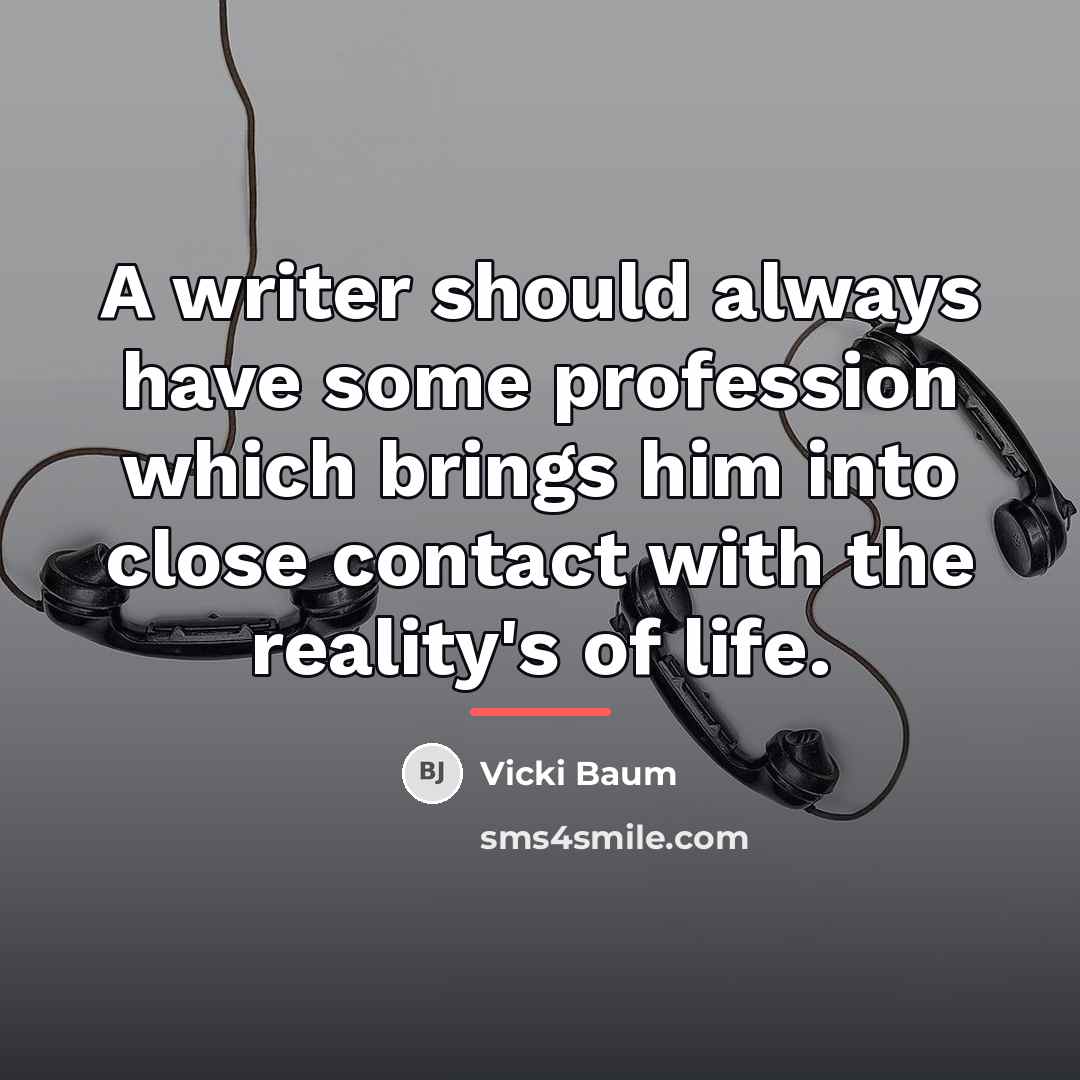 “A writer should always have some profession which brings him…” quote by Vicki Baum