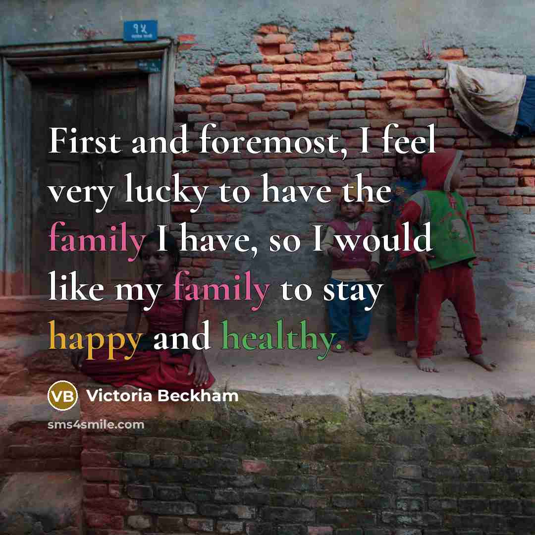 “First and foremost, I feel very lucky to have the…” quote by Victoria Beckham
