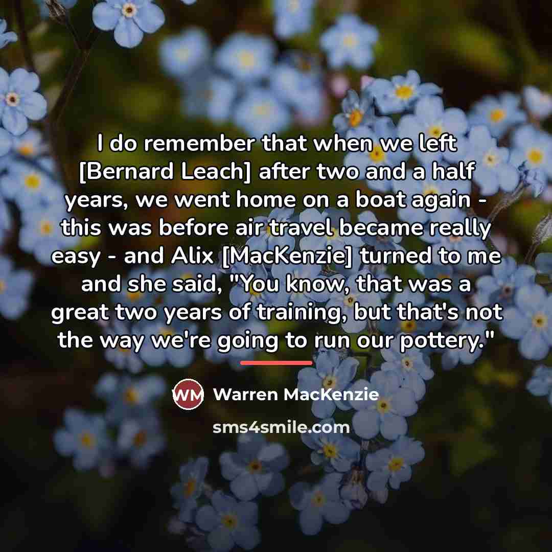 “I do remember that when we left [Bernard Leach] after…” quote by Warren MacKenzie
