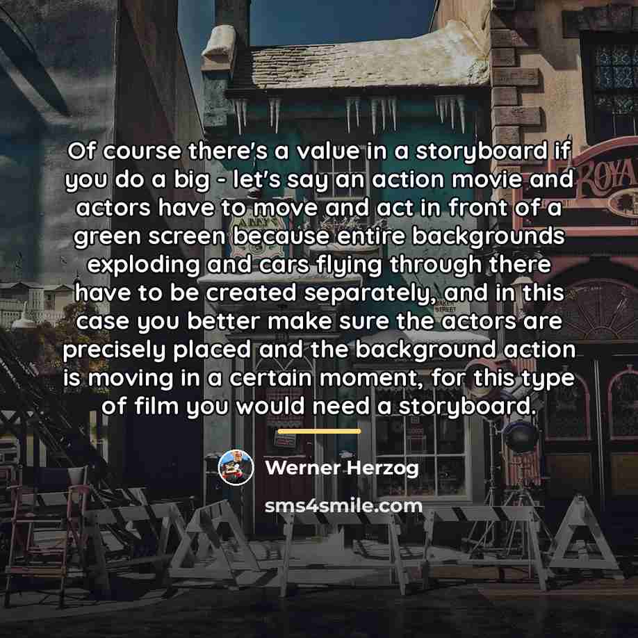 “Of course there's a value in a storyboard if you…” quote by Werner Herzog