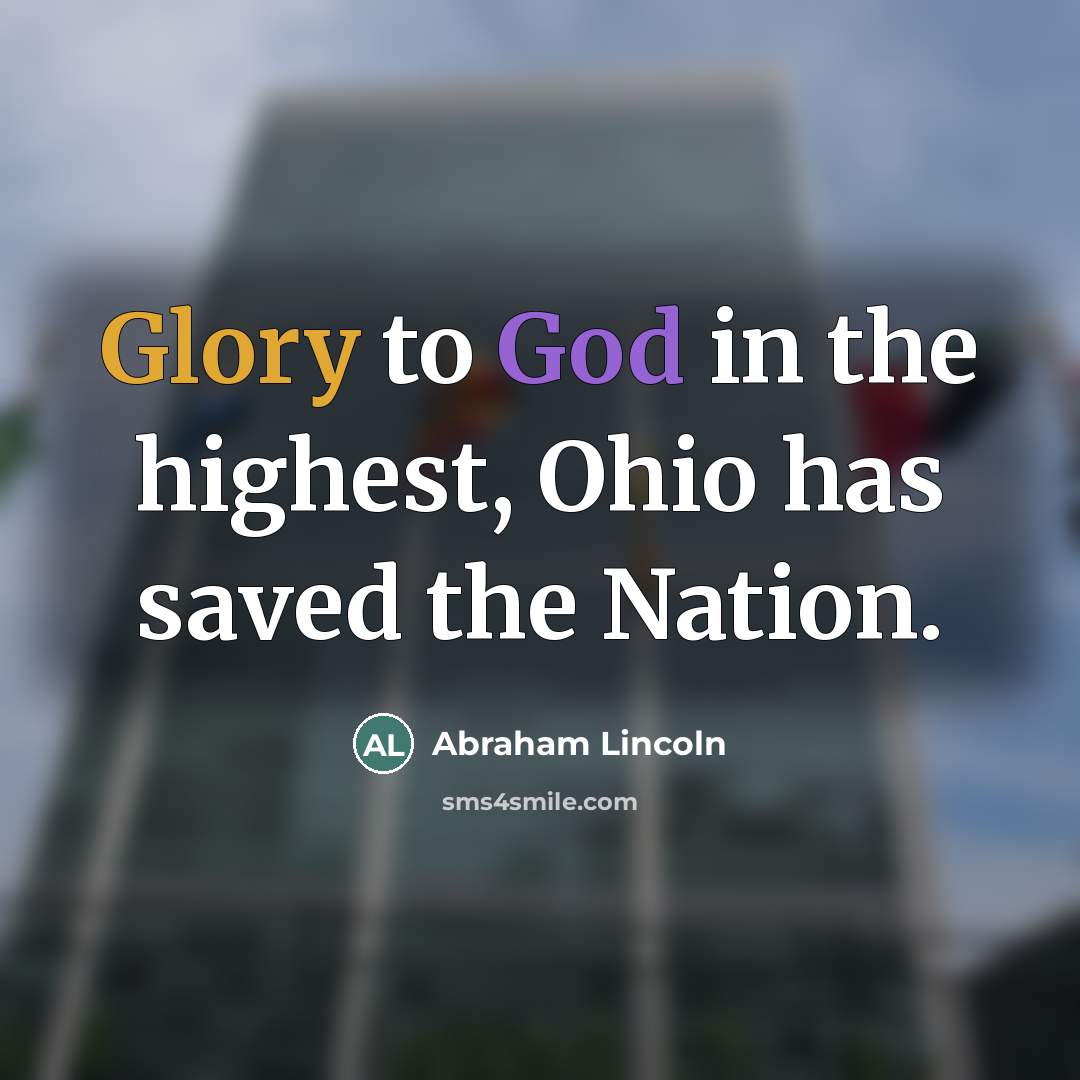 “Glory to God in the highest, Ohio has saved the…” quote by Abraham Lincoln