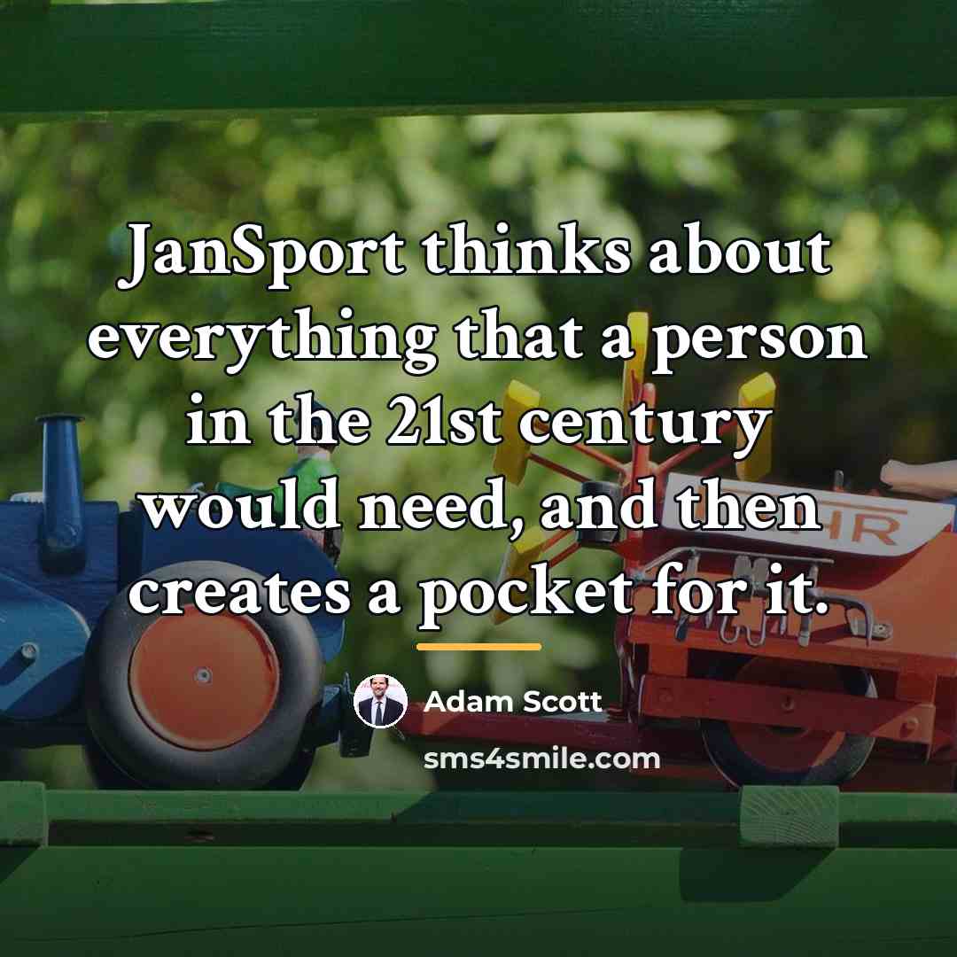 “JanSport thinks about everything that a person in the 21st…” quote by Adam Scott