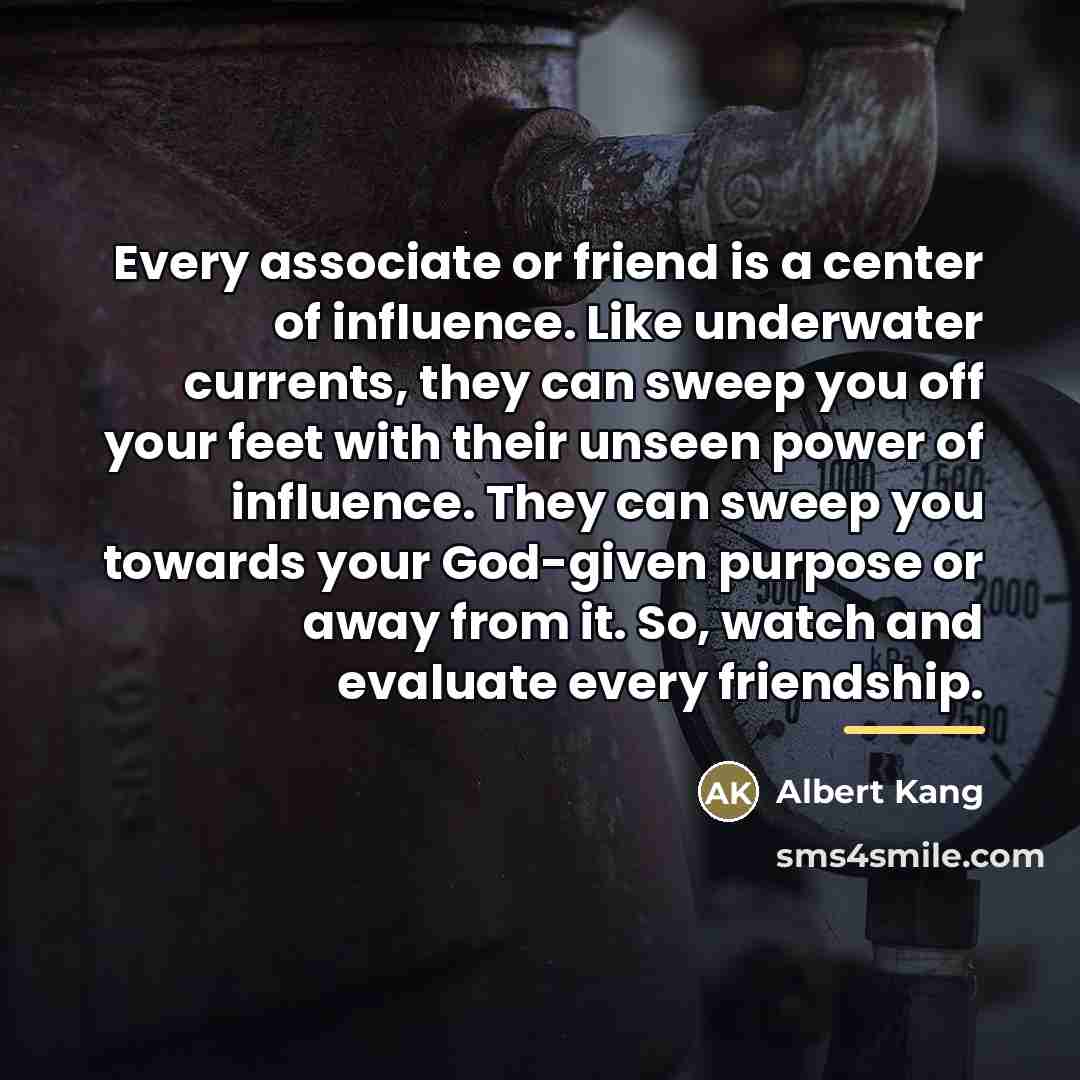 “Every associate or friend is a center of influence. Like…” quote by Albert Kang