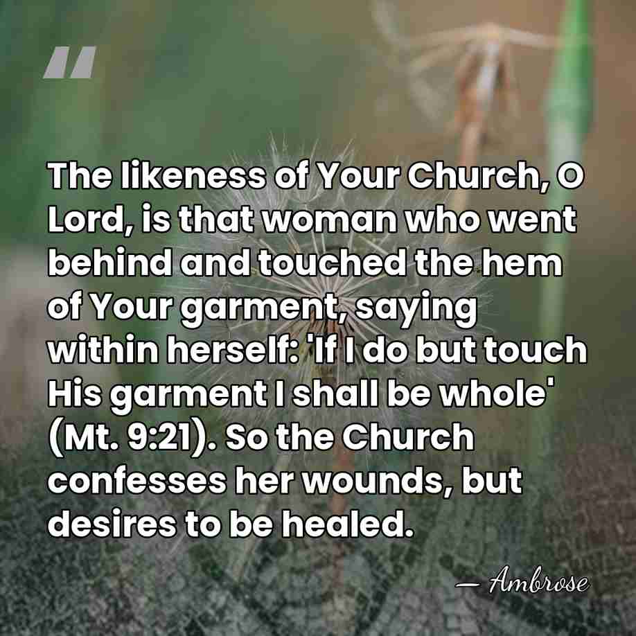 The likeness of Your Church, O Lord, is that woman who went&hellip; - Ambrose