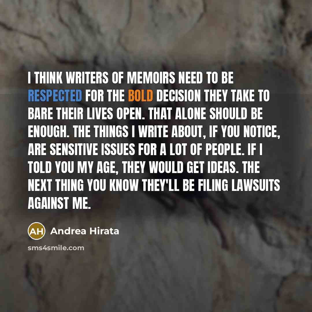 “I think writers of memoirs need to be respected for…” quote by Andrea Hirata