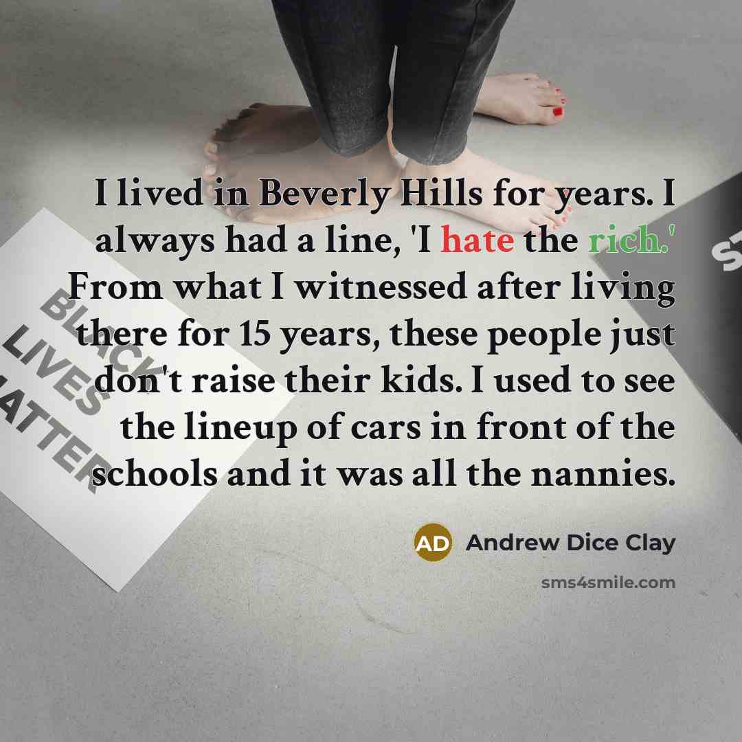 “I lived in Beverly Hills for years. I always had…” quote by Andrew Dice Clay
