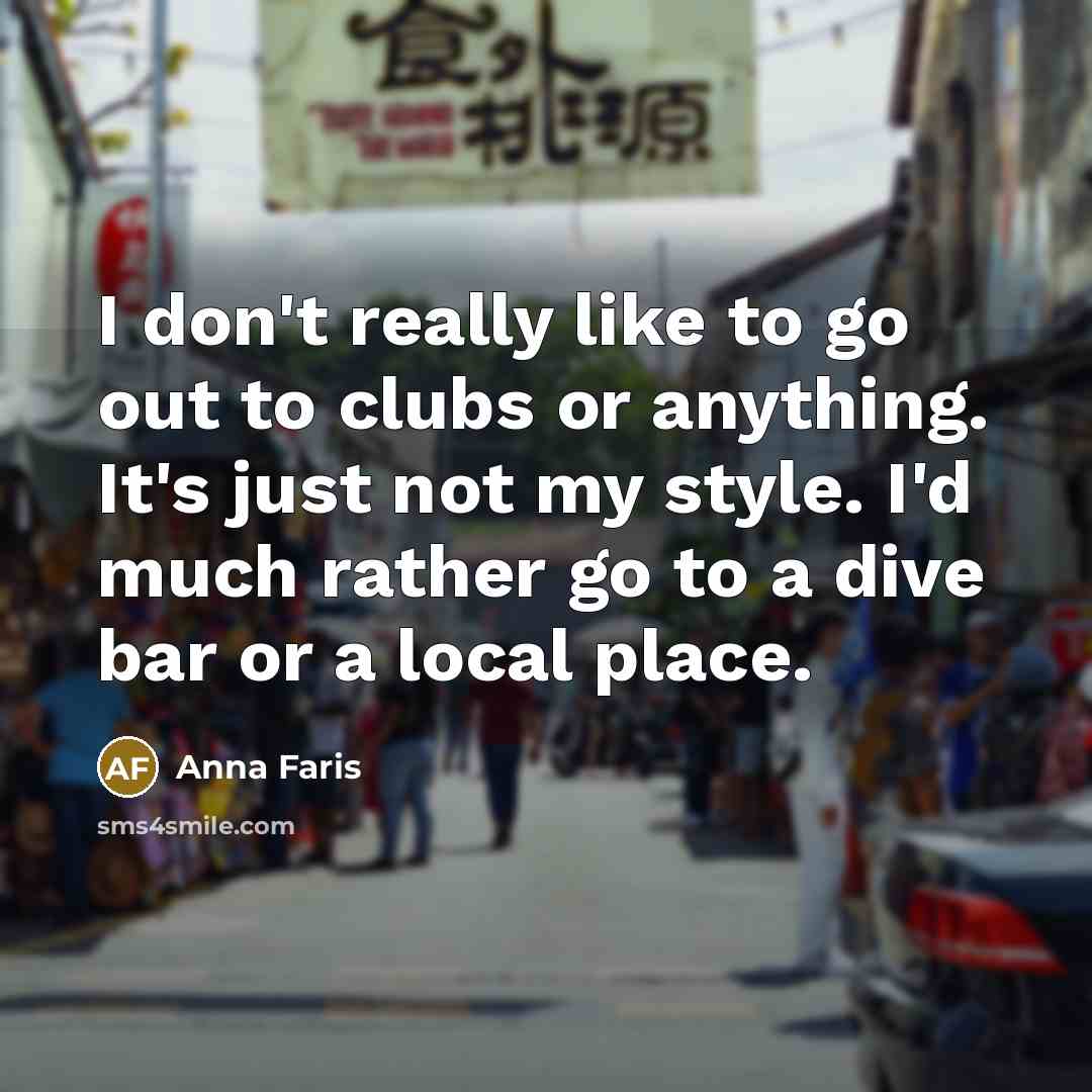 “I don't really like to go out to clubs or…” quote by Anna Faris