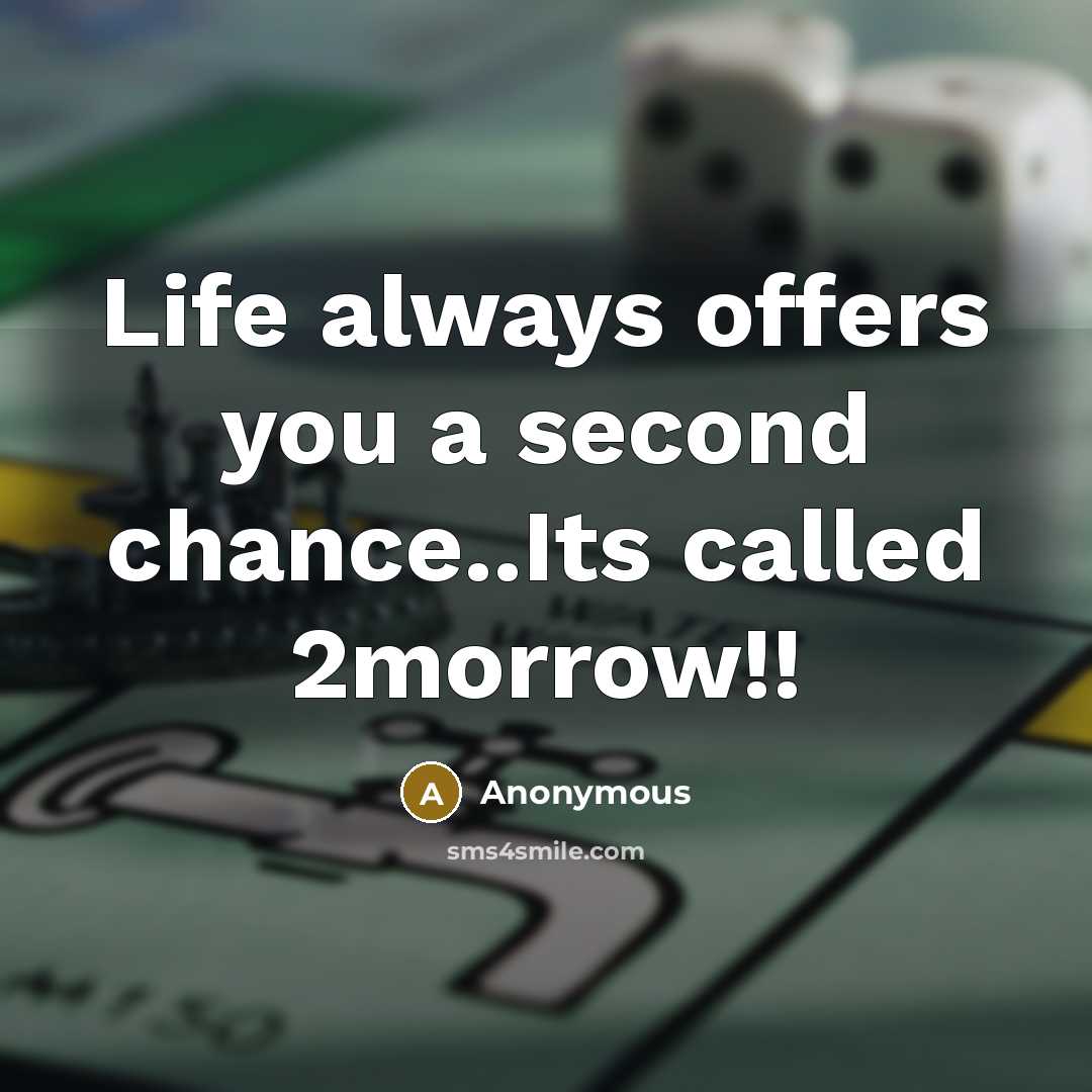 “Life always offers you a second chance..Its called 2morrow!!…” quote by Anonymous