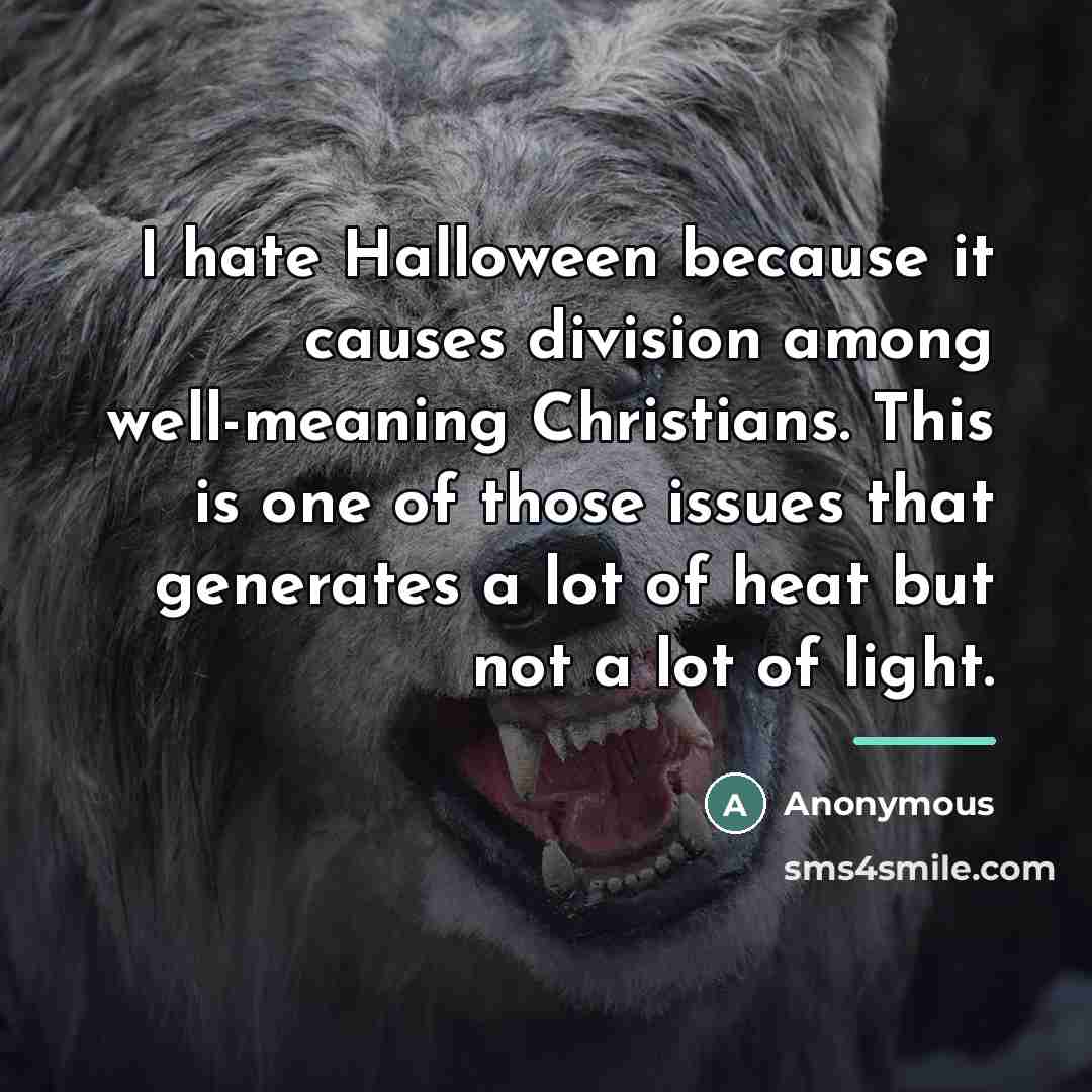 “I hate Halloween because it causes division among well-meaning Christians.…” quote by Anonymous
