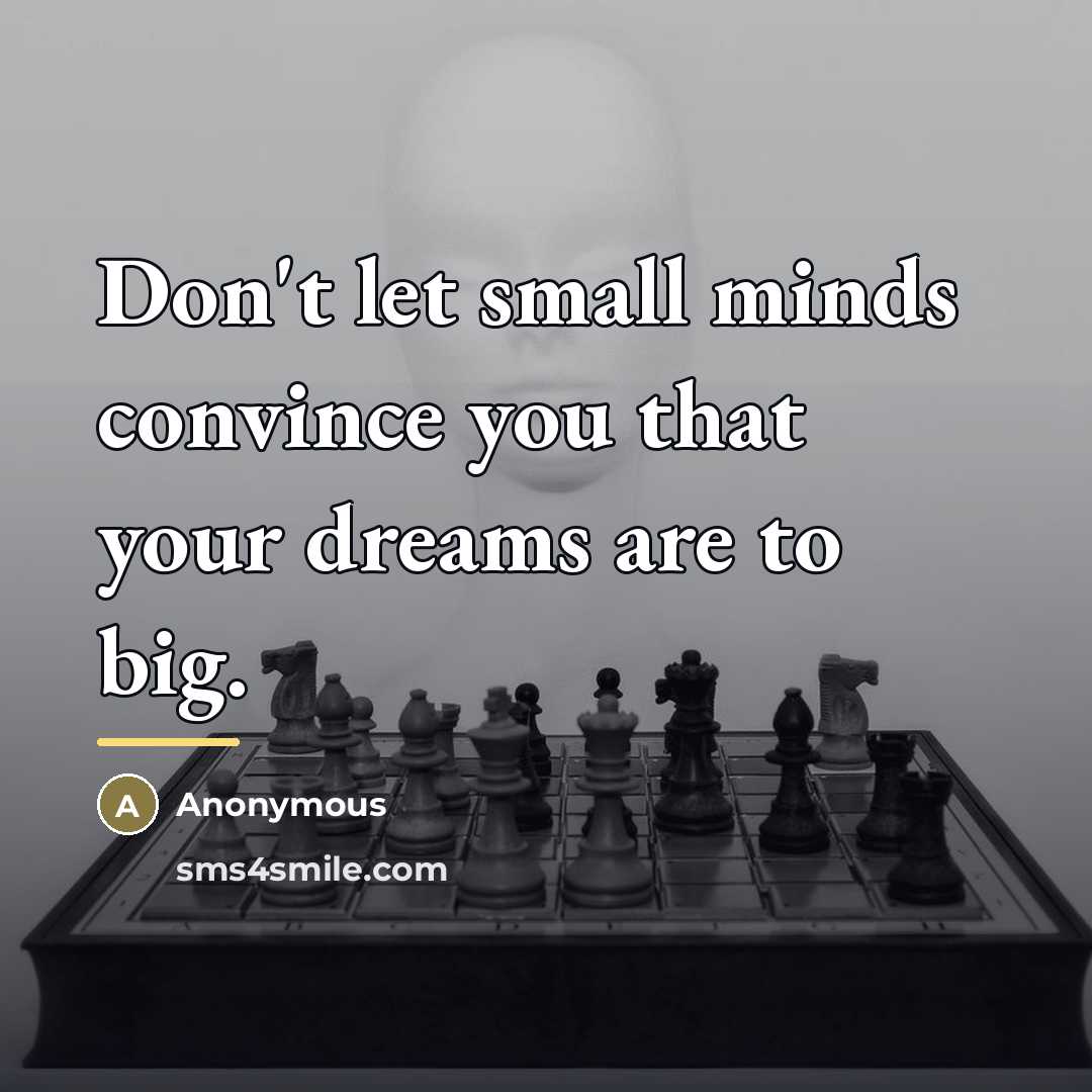 “Don't let small minds convince you that your dreams are…” quote by Anonymous