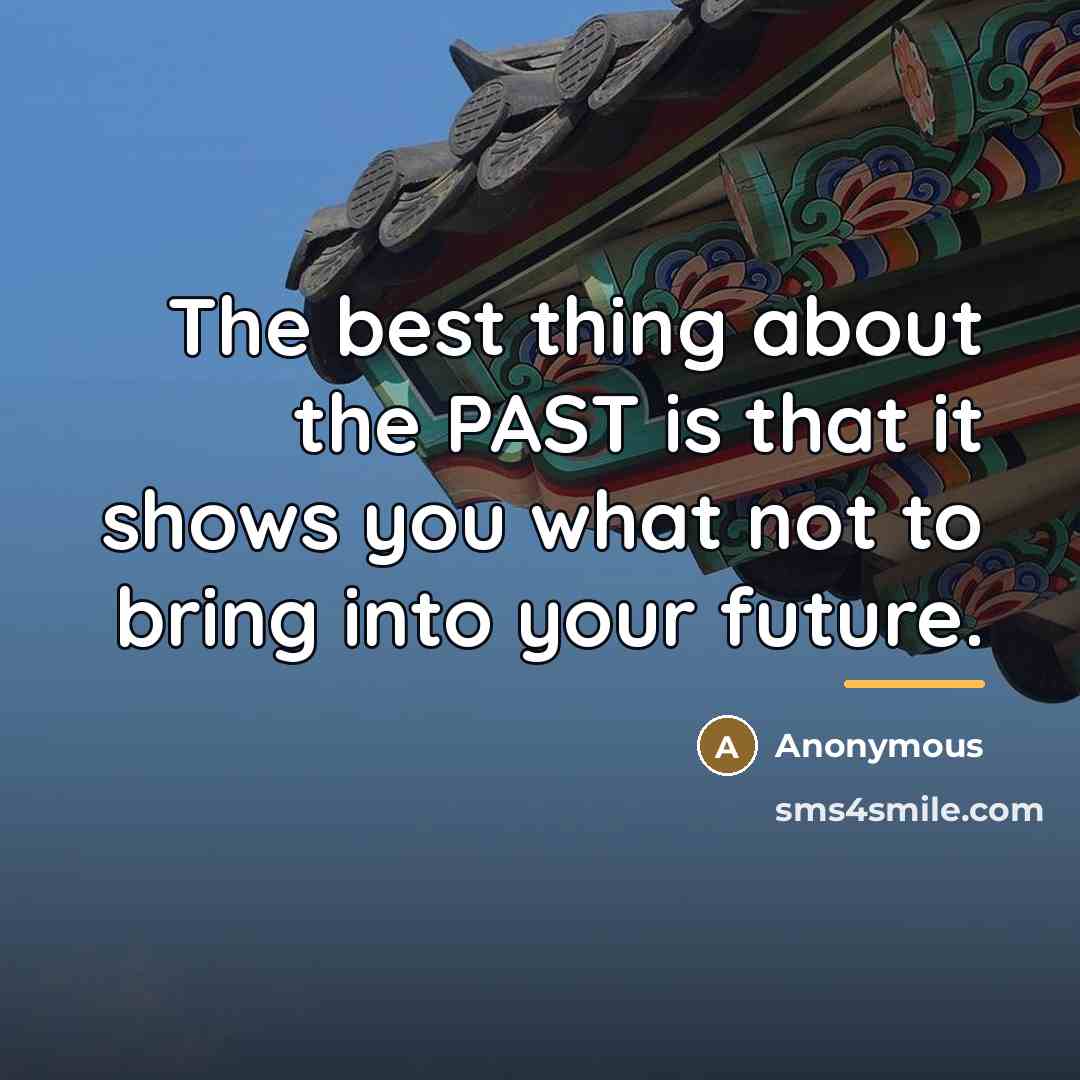 “The best thing about the PAST is that it shows…” quote by Anonymous