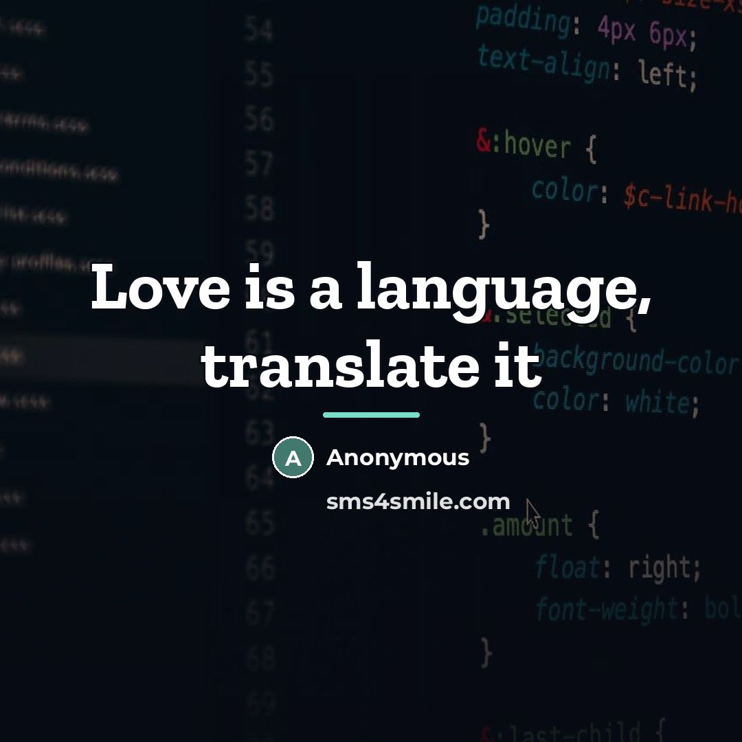 “Love is a language, translate it…” quote by Anonymous