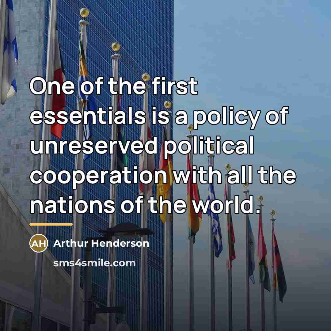 “One of the first essentials is a policy of unreserved…” quote by Arthur Henderson