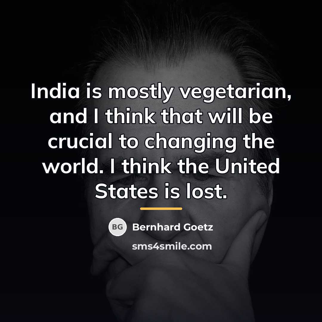 “India is mostly vegetarian, and I think that will be…” quote by Bernhard Goetz