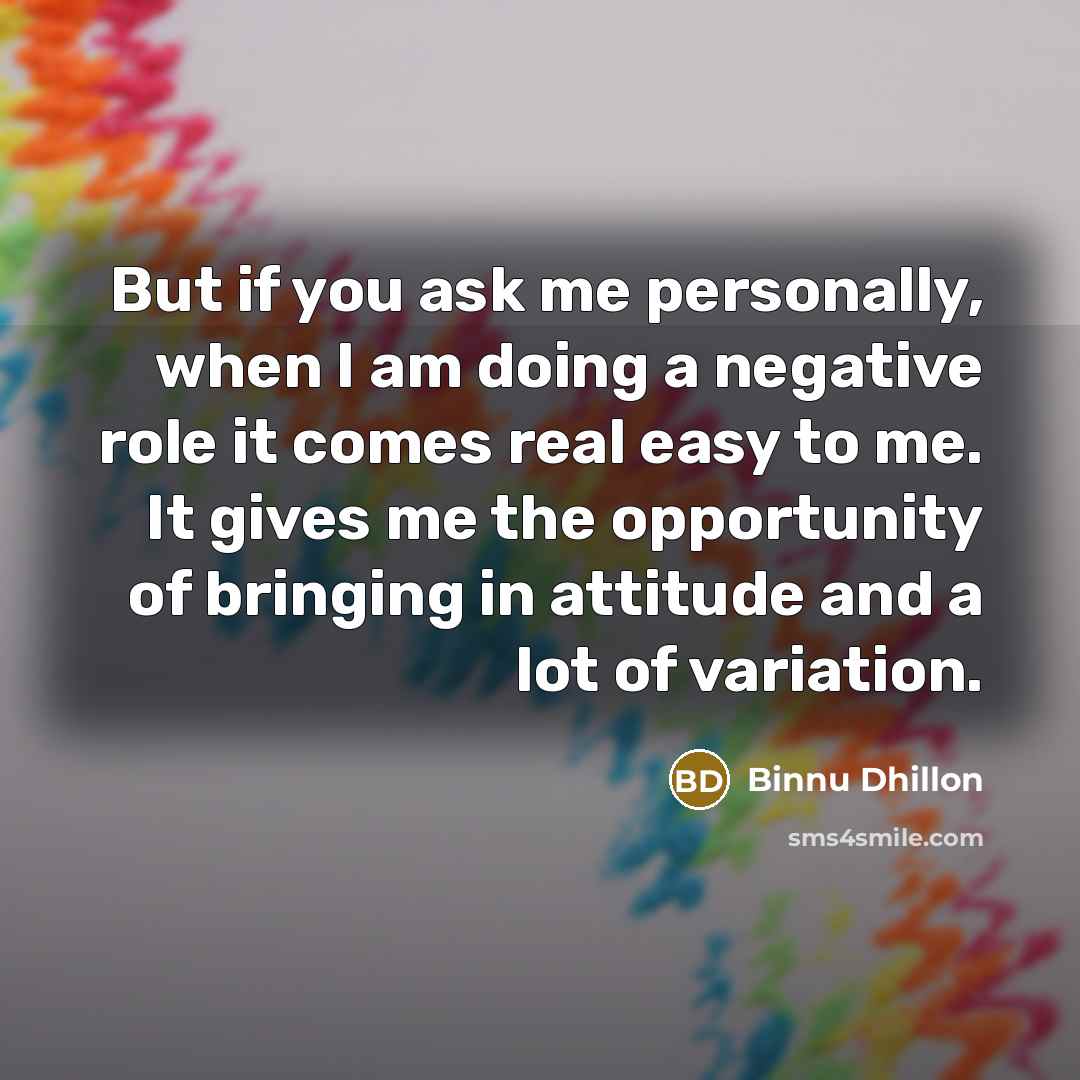 “But if you ask me personally, when I am doing…” quote by Binnu Dhillon