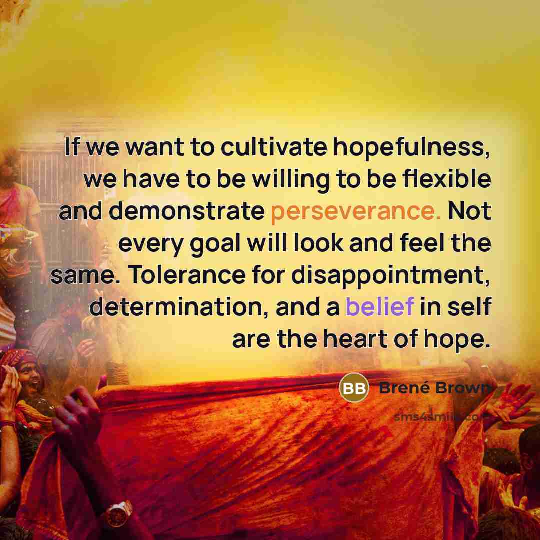 “If we want to cultivate hopefulness, we have to be…” quote by Brené Brown