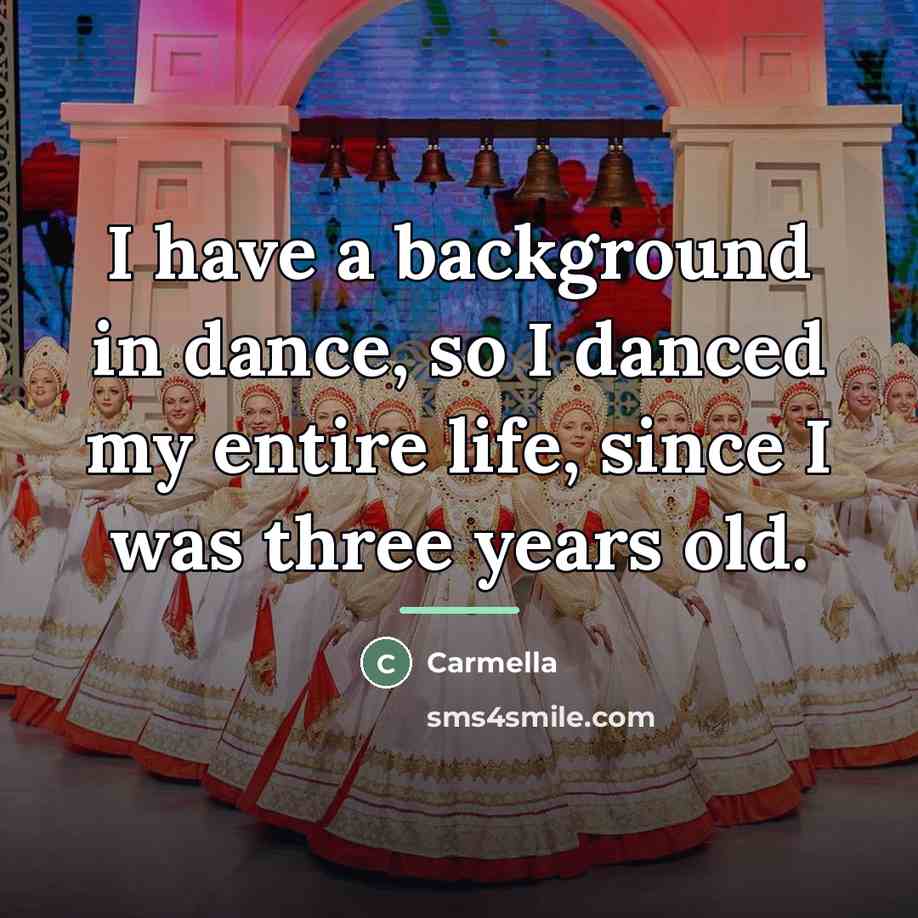 “I have a background in dance, so I danced my…” quote by Carmella