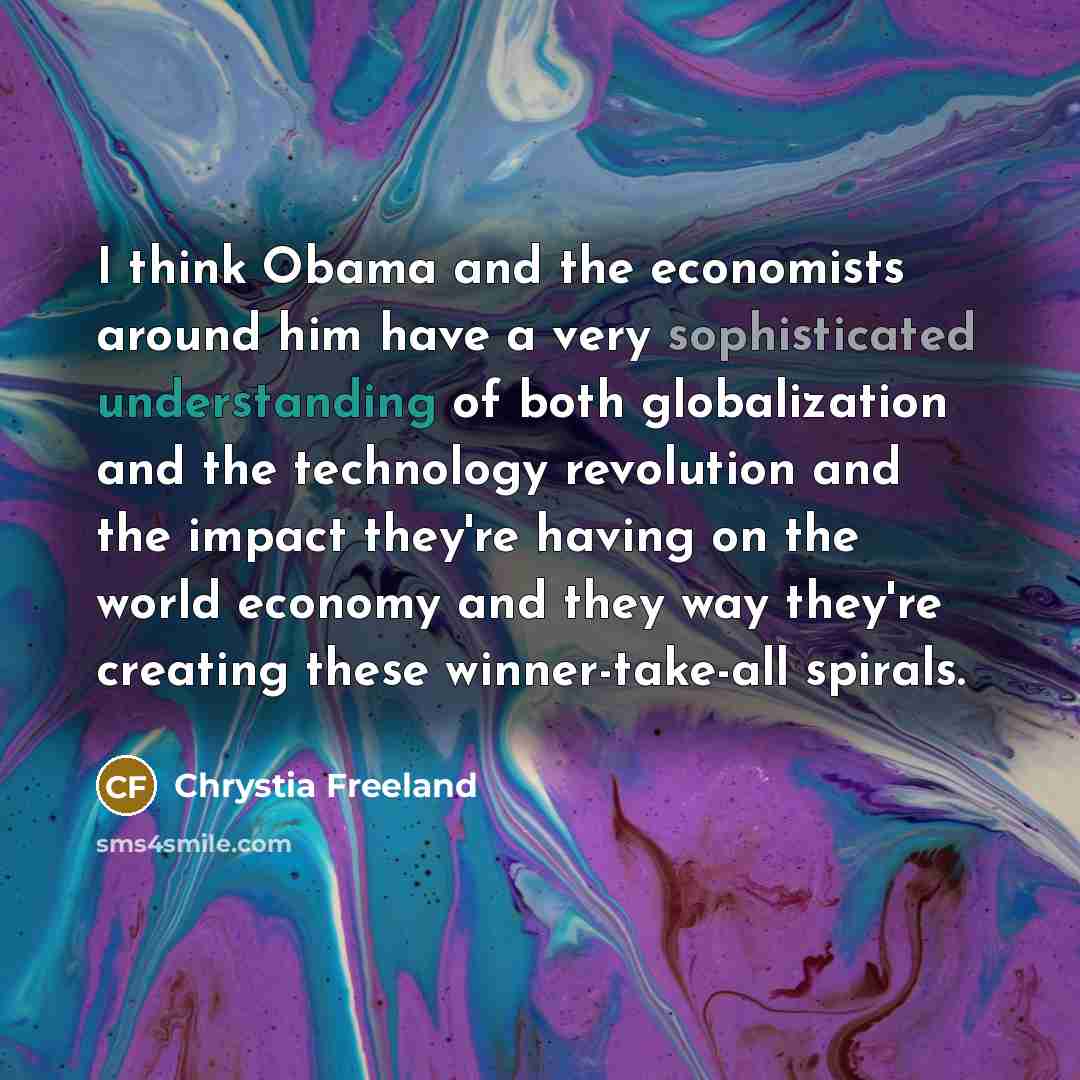 “I think Obama and the economists around him have a…” quote by Chrystia Freeland