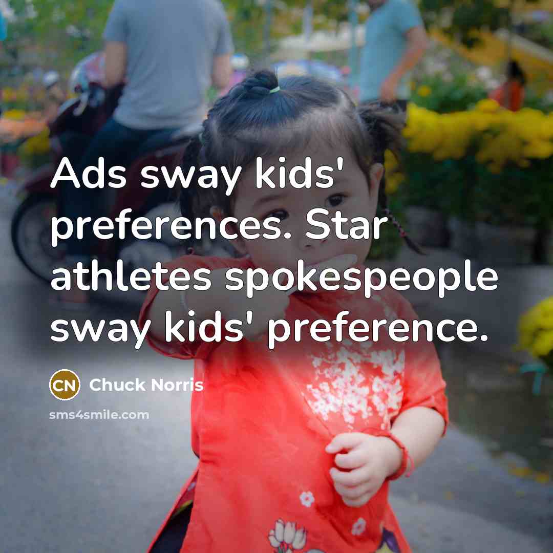“Ads sway kids' preferences. Star athletes spokespeople sway kids' preference.…” quote by Chuck Norris