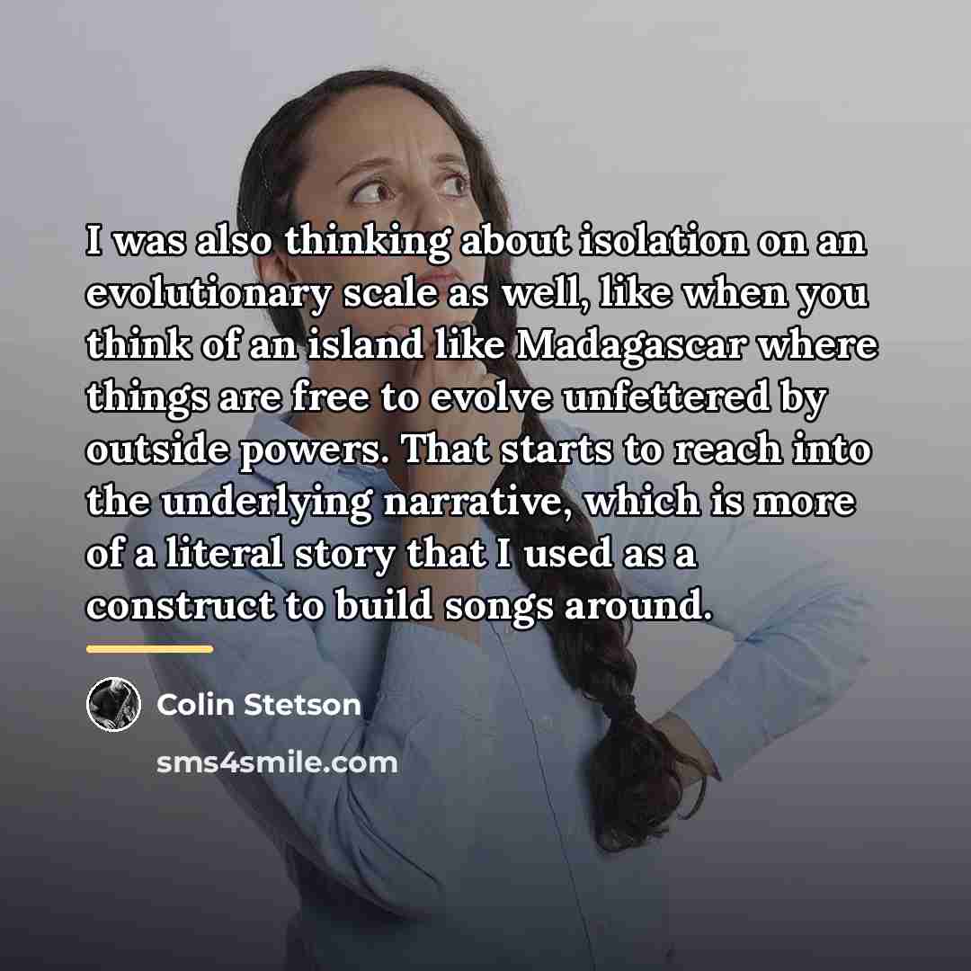 “I was also thinking about isolation on an evolutionary scale…” quote by Colin Stetson