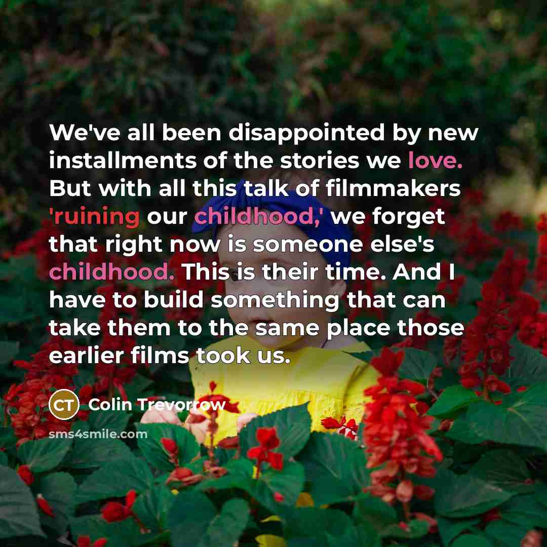 “We've all been disappointed by new installments of the stories…” quote by Colin Trevorrow