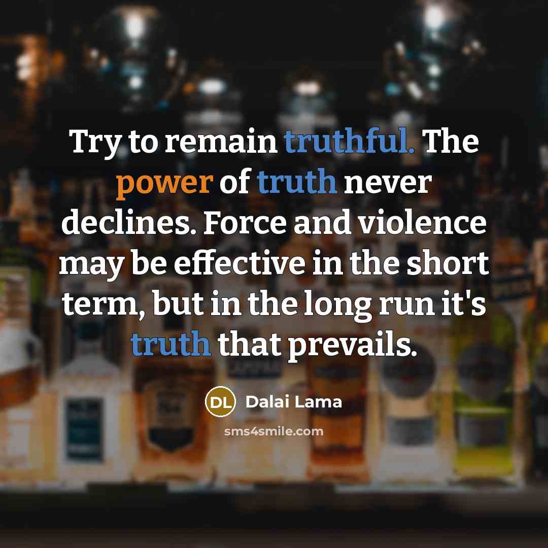“Try to remain truthful. The power of truth never declines.…” quote by Dalai Lama