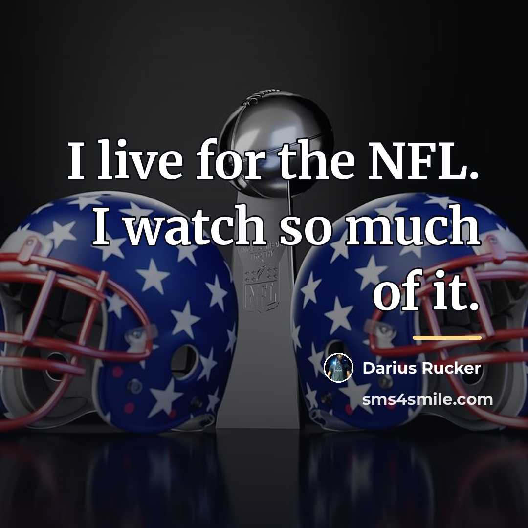 “I live for the NFL. I watch so much of…” quote by Darius Rucker