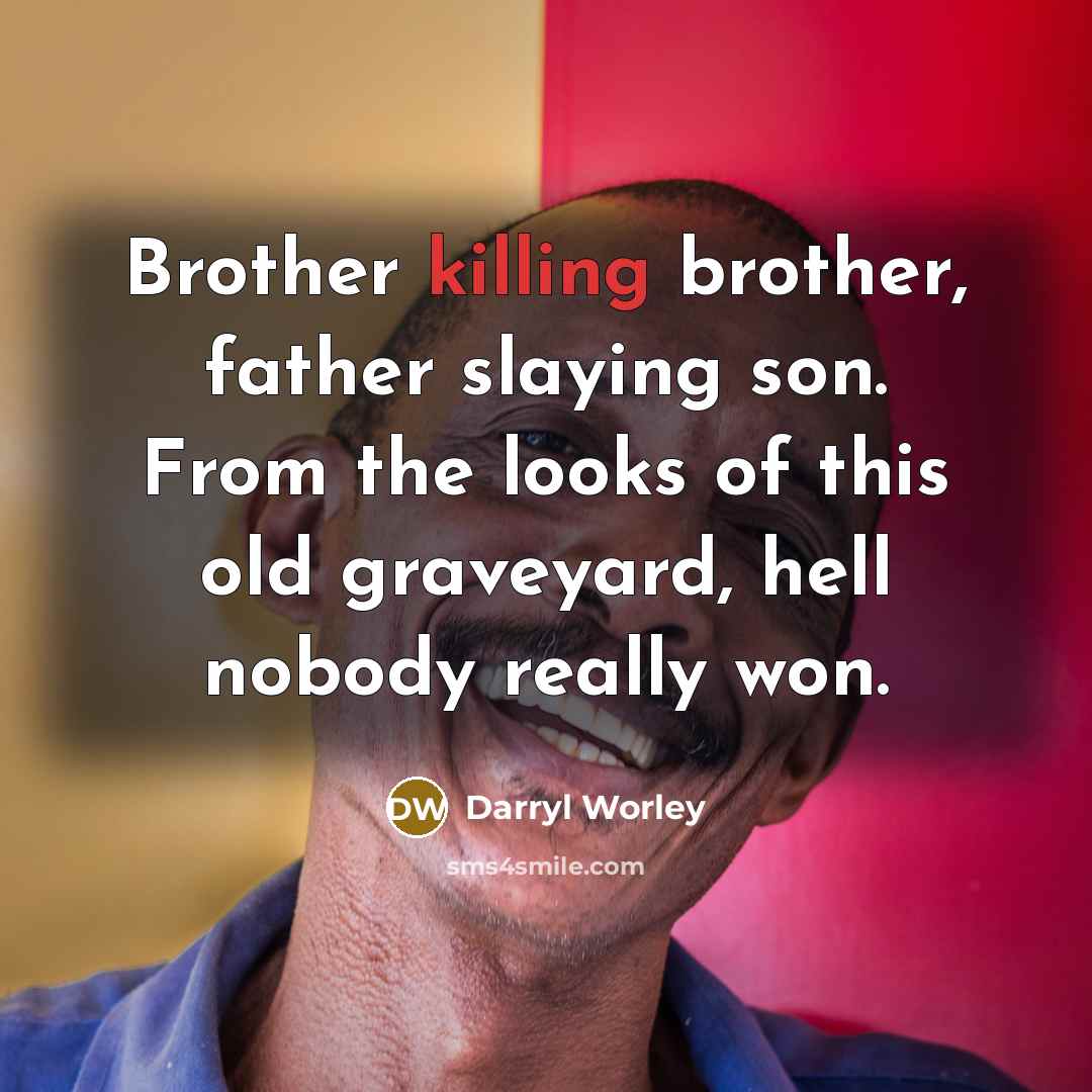 “Brother killing brother, father slaying son. From the looks of…” quote by Darryl Worley
